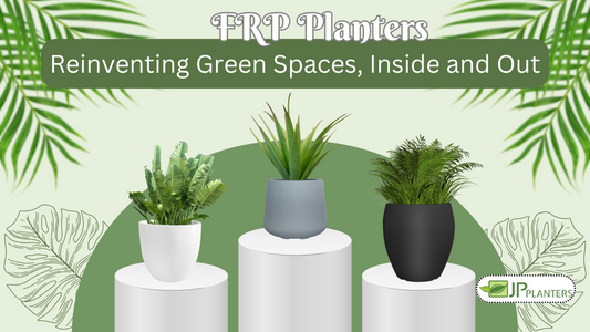 FRP Planters: Reinventing Green Spaces, Inside and Out