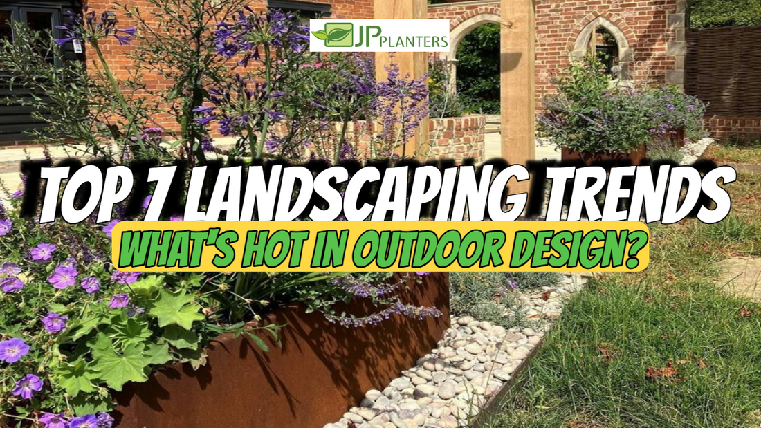 Top 7 Landscaping Trends : What's Hot in Outdoor Design?